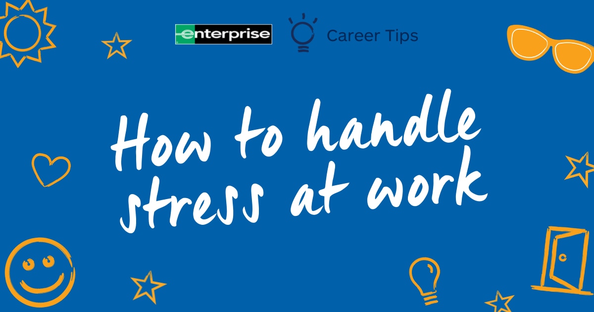 How to handle stress at work - Enterprise Career Tips 