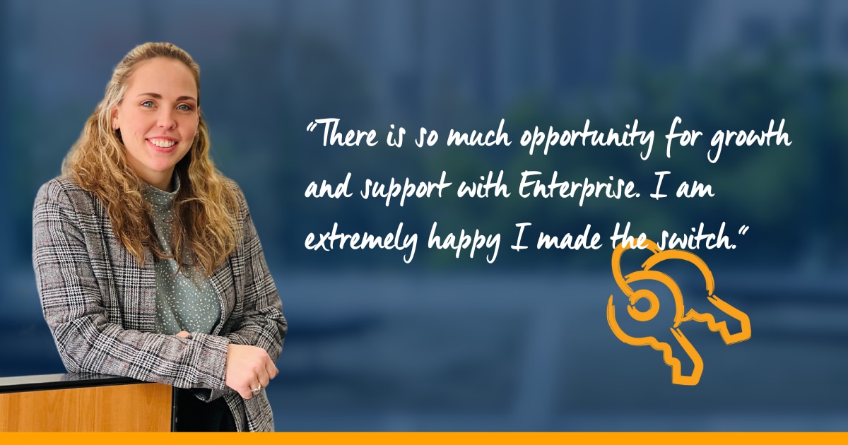 Hayley Bartlett, Management Assistant says, "There is so much opporutnity for growth and support with Enterprise. I am extremely happy I made the switch."